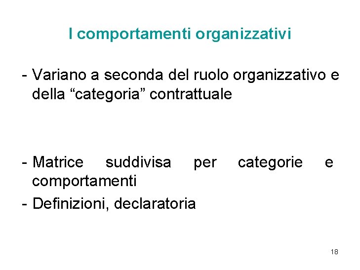 I comportamenti organizzativi - Variano a seconda del ruolo organizzativo e della “categoria” contrattuale