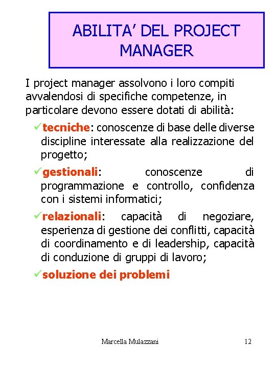 ABILITA’ DEL PROJECT MANAGER I project manager assolvono i loro compiti avvalendosi di specifiche