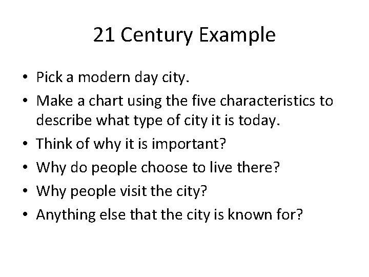 21 Century Example • Pick a modern day city. • Make a chart using