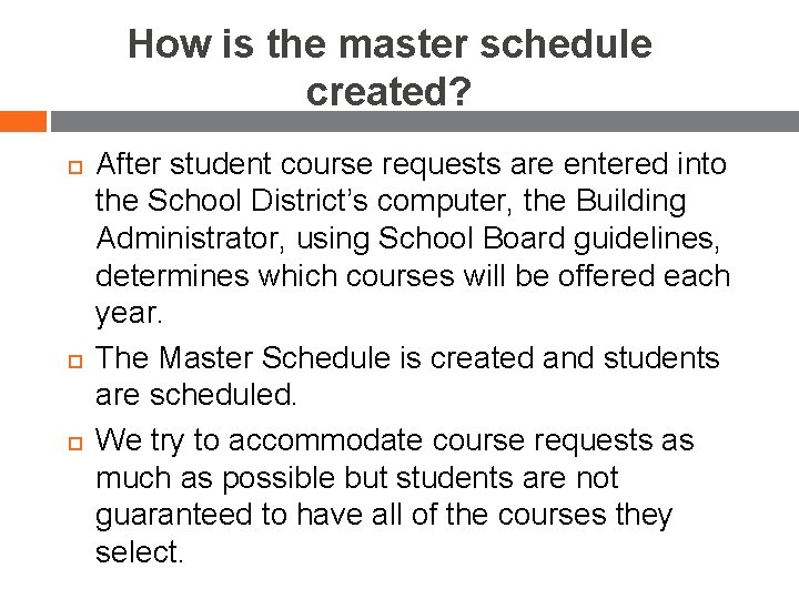 How is the master schedule created? After student course requests are entered into the How is the master schedule created? After student course requests are entered into the
