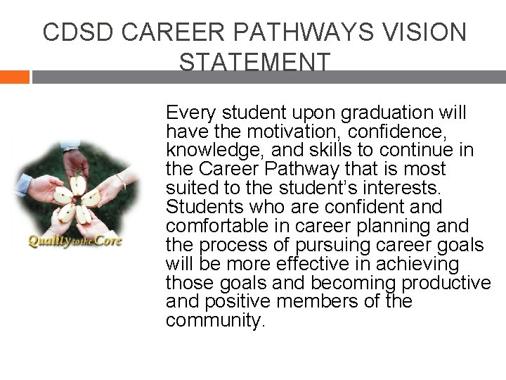 CDSD CAREER PATHWAYS VISION STATEMENT Every student upon graduation will have the motivation, confidence, CDSD CAREER PATHWAYS VISION STATEMENT Every student upon graduation will have the motivation, confidence,