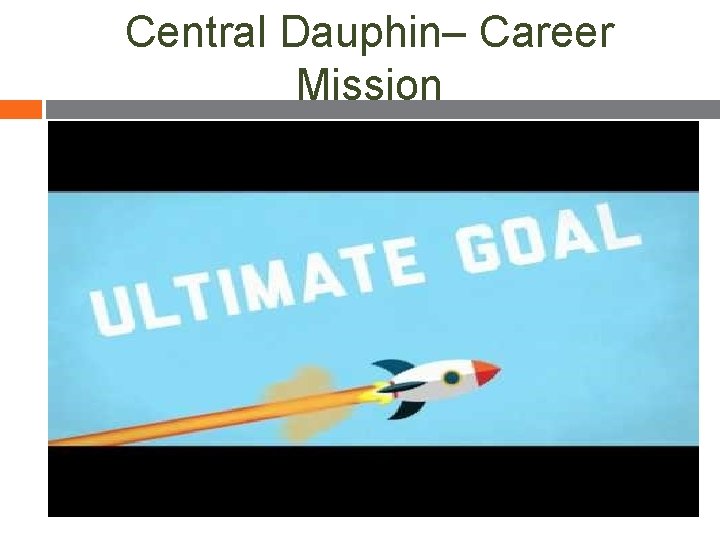 Central Dauphin– Career Mission Central Dauphin– Career Mission