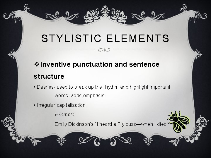 STYLISTIC ELEMENTS v. Inventive punctuation and sentence structure • Dashes- used to break up