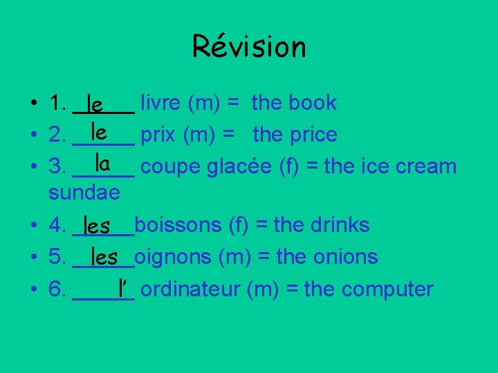 Révision • 1. _____ livre (m) = the book le le • 2. _____