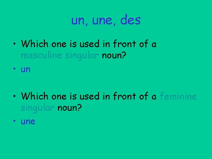 un, une, des • Which one is used in front of a masculine singular