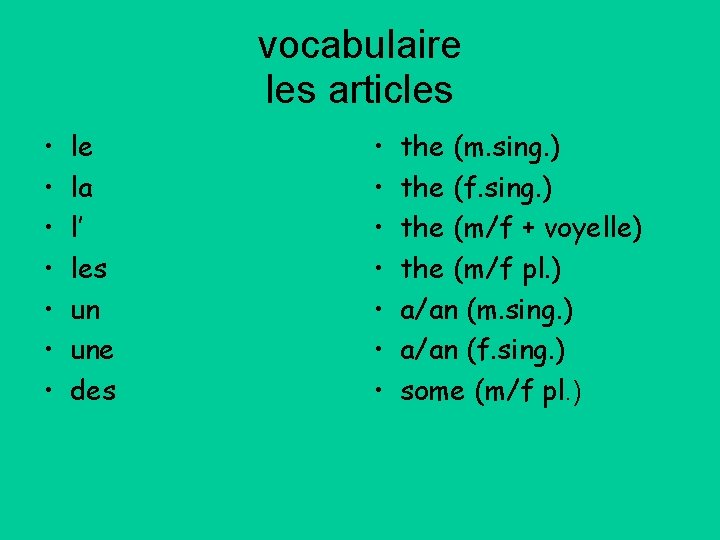 vocabulaire les articles • • le la l’ les un une des • •