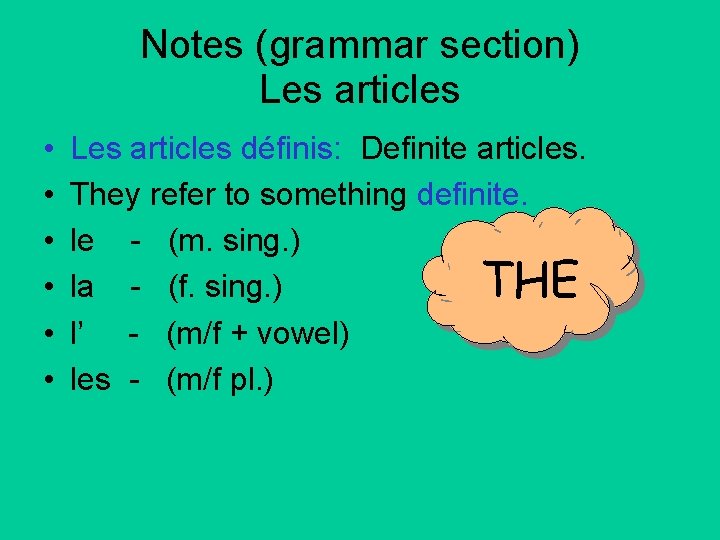 Notes (grammar section) Les articles • • • Les articles définis: Definite articles. They