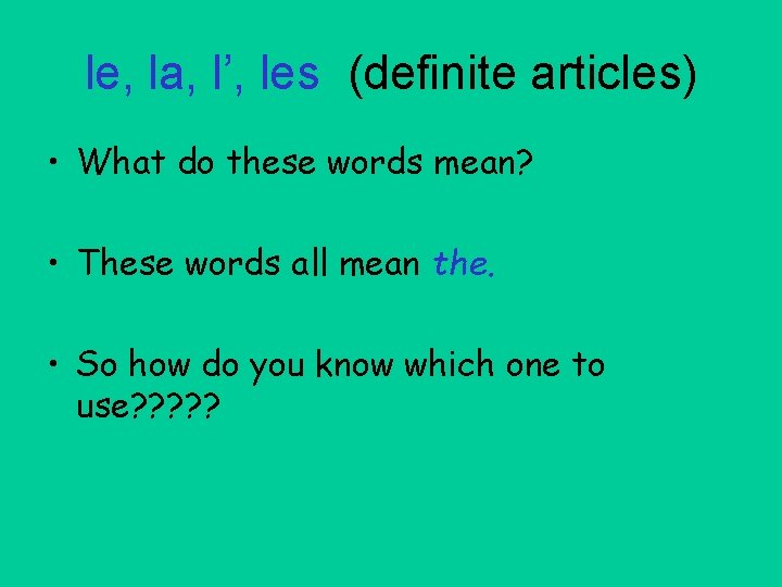 le, la, l’, les (definite articles) • What do these words mean? • These