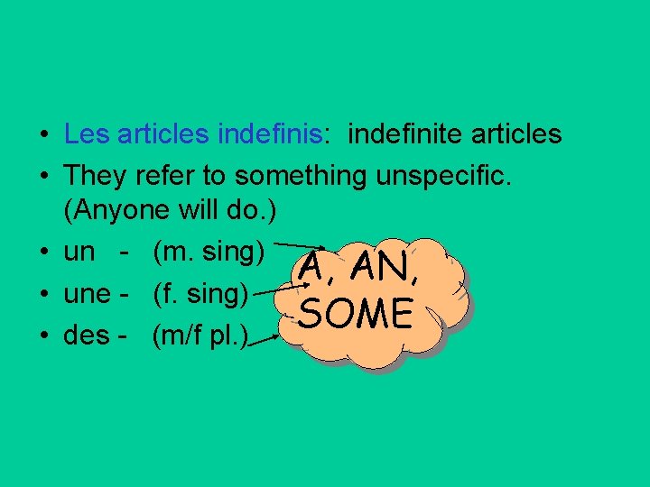  • Les articles indefinis: indefinite articles • They refer to something unspecific. (Anyone