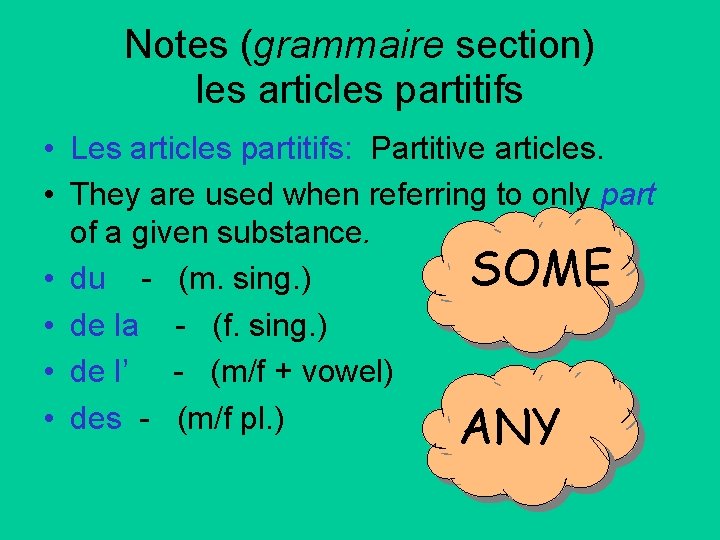 Notes (grammaire section) les articles partitifs • Les articles partitifs: Partitive articles. • They