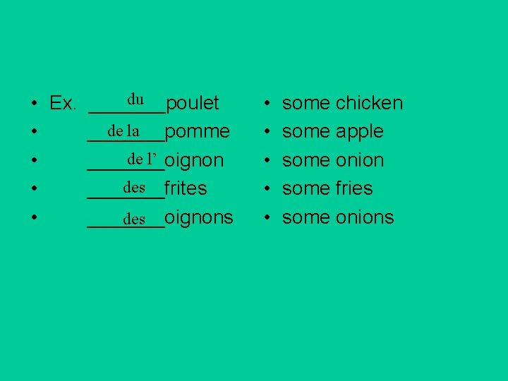 du • Ex. _______poulet de la • _______pomme de l’ • _______oignon des •