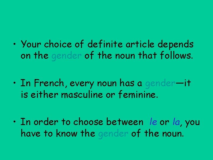  • Your choice of definite article depends on the gender of the noun