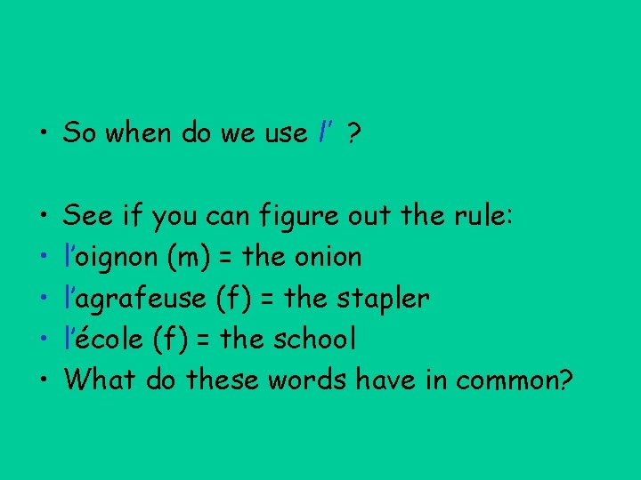  • So when do we use l’ ? • • • See if