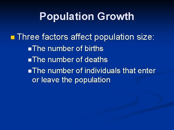 Population Growth n Three factors affect population size: n The number of births n