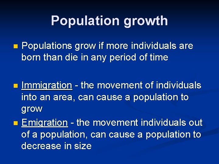 Population growth n Populations grow if more individuals are born than die in any