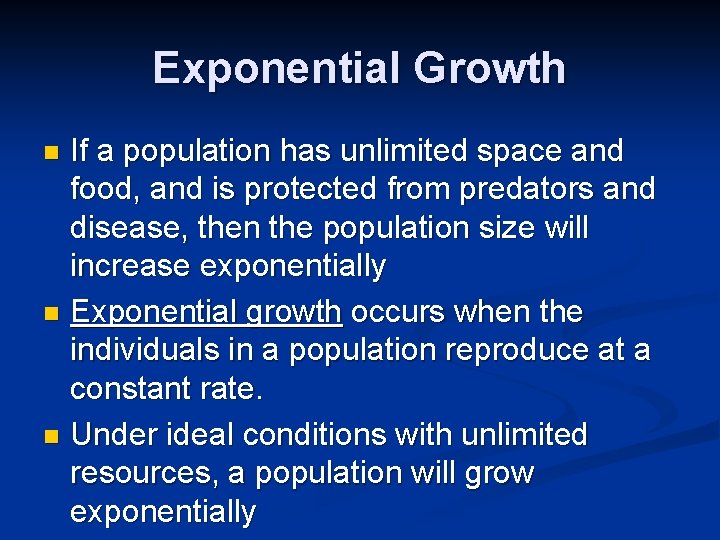 Exponential Growth If a population has unlimited space and food, and is protected from