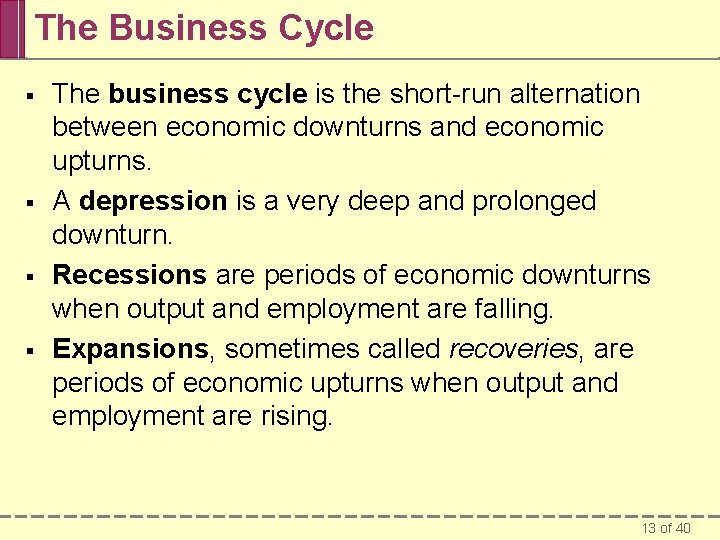 The Business Cycle § § The business cycle is the short-run alternation between economic