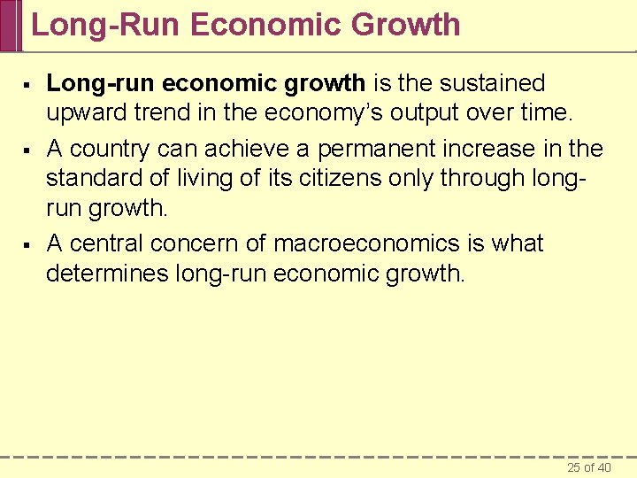 Long-Run Economic Growth § § § Long-run economic growth is the sustained upward trend