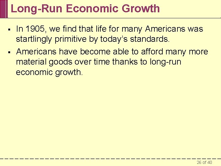 Long-Run Economic Growth § § In 1905, we find that life for many Americans