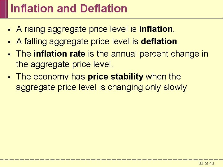 Inflation and Deflation § § A rising aggregate price level is inflation. A falling