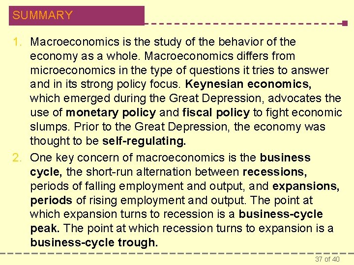 SUMMARY 1. Macroeconomics is the study of the behavior of the economy as a