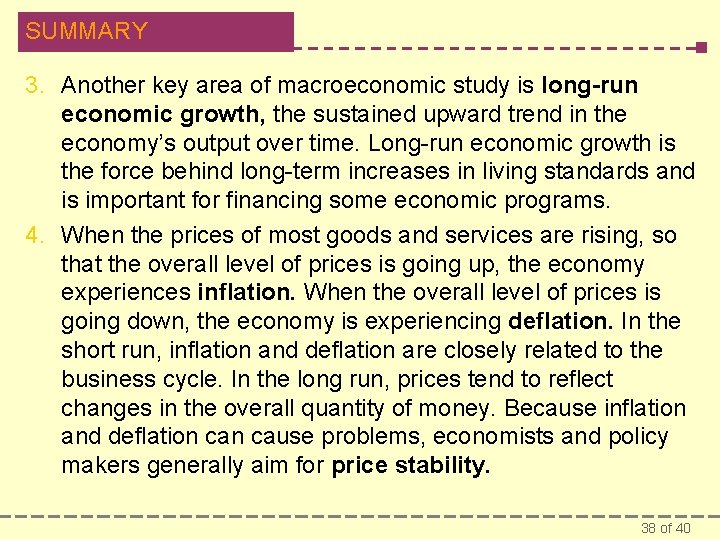 SUMMARY 3. Another key area of macroeconomic study is long-run economic growth, the sustained