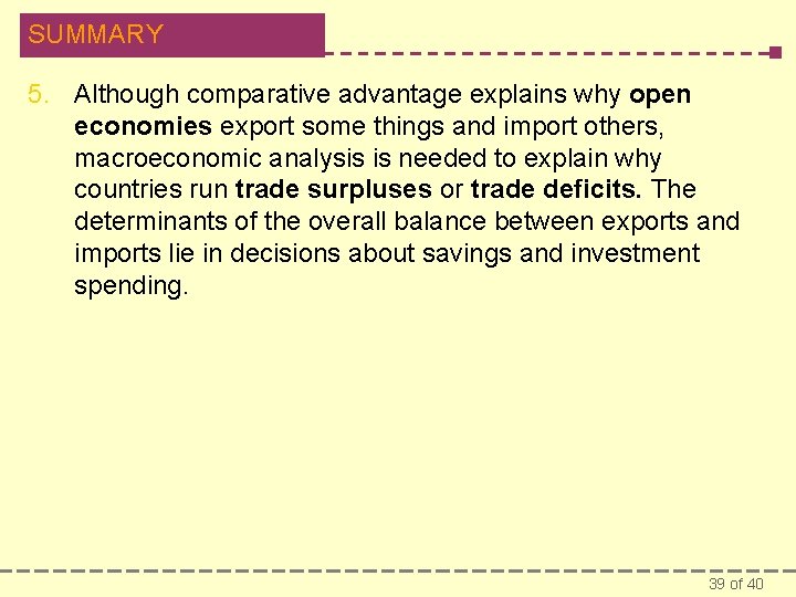 SUMMARY 5. Although comparative advantage explains why open economies export some things and import