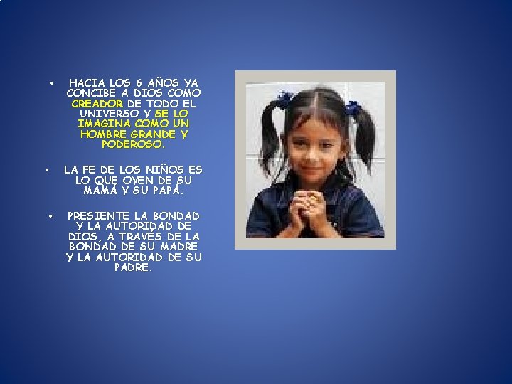 • • • HACIA LOS 6 AÑOS YA CONCIBE A DIOS COMO CREADOR • • • HACIA LOS 6 AÑOS YA CONCIBE A DIOS COMO CREADOR
