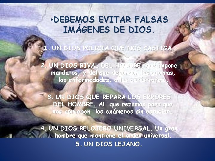• DEBEMOS EVITAR FALSAS IMÁGENES DE DIOS. 1. UN DIOS POLICIA QUE NOS • DEBEMOS EVITAR FALSAS IMÁGENES DE DIOS. 1. UN DIOS POLICIA QUE NOS