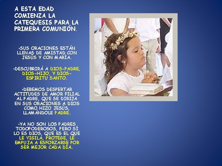 A ESTA EDAD COMIENZA LA CATEQUESIS PARA LA PRIMERA COMUNIÓN. • SUS ORACIONES ESTÁN A ESTA EDAD COMIENZA LA CATEQUESIS PARA LA PRIMERA COMUNIÓN. • SUS ORACIONES ESTÁN
