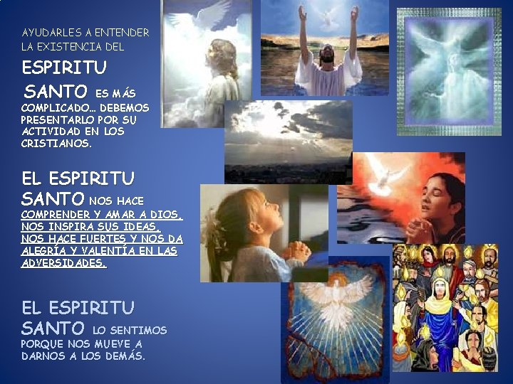 AYUDARLES A ENTENDER LA EXISTENCIA DEL ESPIRITU SANTO ES MÁS COMPLICADO… DEBEMOS PRESENTARLO POR AYUDARLES A ENTENDER LA EXISTENCIA DEL ESPIRITU SANTO ES MÁS COMPLICADO… DEBEMOS PRESENTARLO POR