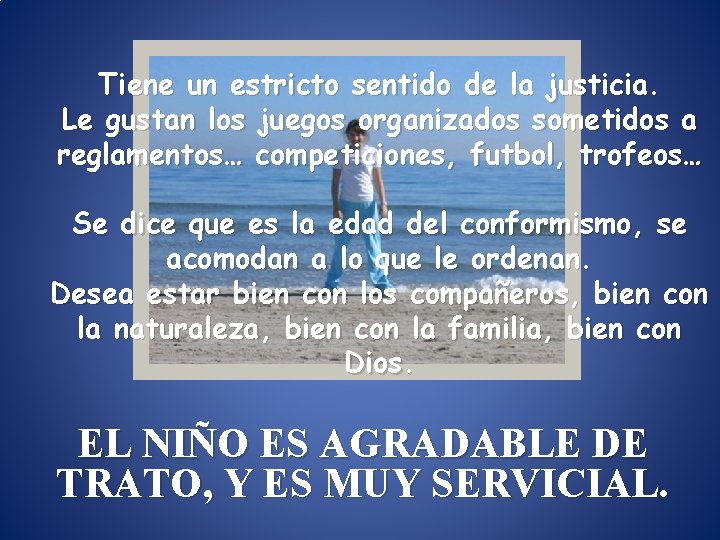 Tiene un estricto sentido de la justicia. Le gustan los juegos organizados sometidos a Tiene un estricto sentido de la justicia. Le gustan los juegos organizados sometidos a