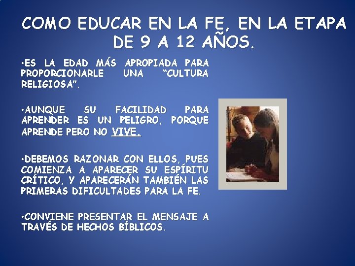 COMO EDUCAR EN LA FE, EN LA ETAPA DE 9 A 12 AÑOS. • COMO EDUCAR EN LA FE, EN LA ETAPA DE 9 A 12 AÑOS. •