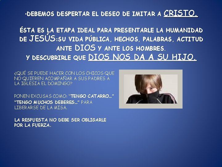 • DEBEMOS DESPERTAR EL DESEO DE IMITAR A CRISTO. ÉSTA ES LA ETAPA • DEBEMOS DESPERTAR EL DESEO DE IMITAR A CRISTO. ÉSTA ES LA ETAPA