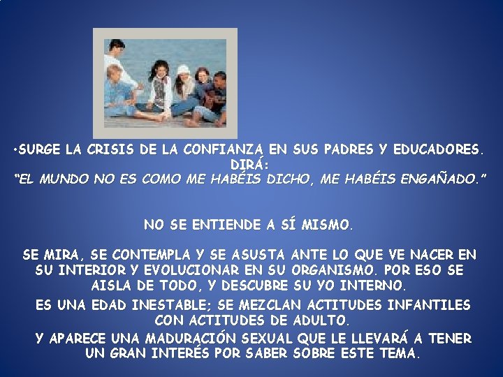 • SURGE LA CRISIS DE LA CONFIANZA EN SUS PADRES Y EDUCADORES. DIRÁ: • SURGE LA CRISIS DE LA CONFIANZA EN SUS PADRES Y EDUCADORES. DIRÁ: