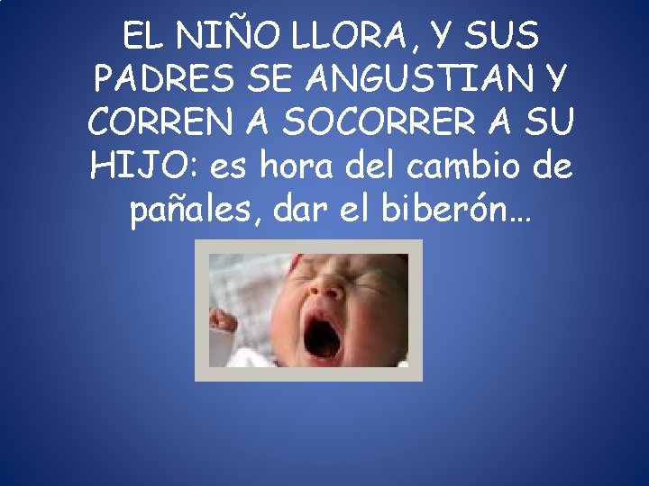 EL NIÑO LLORA, Y SUS PADRES SE ANGUSTIAN Y CORREN A SOCORRER A SU EL NIÑO LLORA, Y SUS PADRES SE ANGUSTIAN Y CORREN A SOCORRER A SU