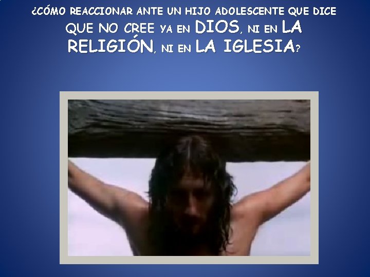 ¿CÓMO REACCIONAR ANTE UN HIJO ADOLESCENTE QUE DICE DIOS, NI EN LA RELIGIÓN, NI ¿CÓMO REACCIONAR ANTE UN HIJO ADOLESCENTE QUE DICE DIOS, NI EN LA RELIGIÓN, NI