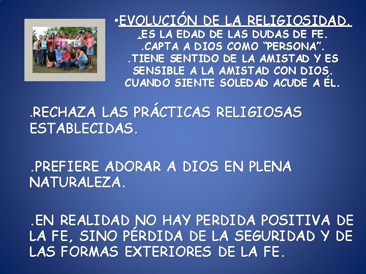 • EVOLUCIÓN DE LA RELIGIOSIDAD. . ES LA EDAD DE LAS DUDAS DE • EVOLUCIÓN DE LA RELIGIOSIDAD. . ES LA EDAD DE LAS DUDAS DE
