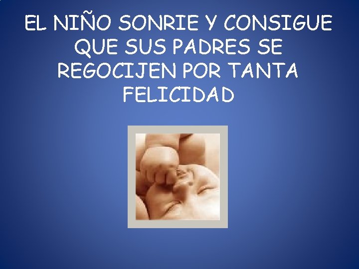 EL NIÑO SONRIE Y CONSIGUE QUE SUS PADRES SE REGOCIJEN POR TANTA FELICIDAD EL NIÑO SONRIE Y CONSIGUE QUE SUS PADRES SE REGOCIJEN POR TANTA FELICIDAD