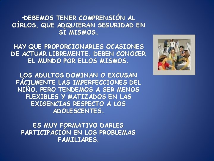 • DEBEMOS TENER COMPRENSIÓN AL OÍRLOS, QUE ADQUIERAN SEGURIDAD EN SÍ MISMOS. HAY • DEBEMOS TENER COMPRENSIÓN AL OÍRLOS, QUE ADQUIERAN SEGURIDAD EN SÍ MISMOS. HAY