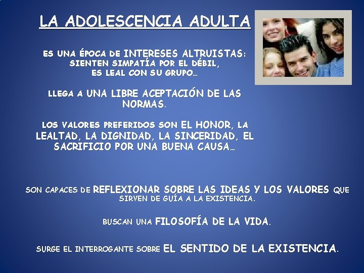 LA ADOLESCENCIA ADULTA ES UNA ÉPOCA DE INTERESES ALTRUISTAS: SIENTEN SIMPATÍA POR EL DÉBIL, LA ADOLESCENCIA ADULTA ES UNA ÉPOCA DE INTERESES ALTRUISTAS: SIENTEN SIMPATÍA POR EL DÉBIL,