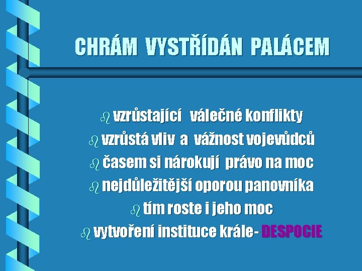 CHRÁM VYSTŘÍDÁN PALÁCEM b vzrůstající válečné konflikty b vzrůstá vliv a vážnost vojevůdců b