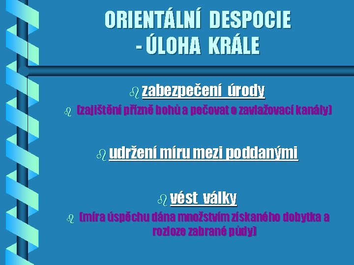 ORIENTÁLNÍ DESPOCIE - ÚLOHA KRÁLE b b zabezpečení úrody (zajištění přízně bohů a pečovat