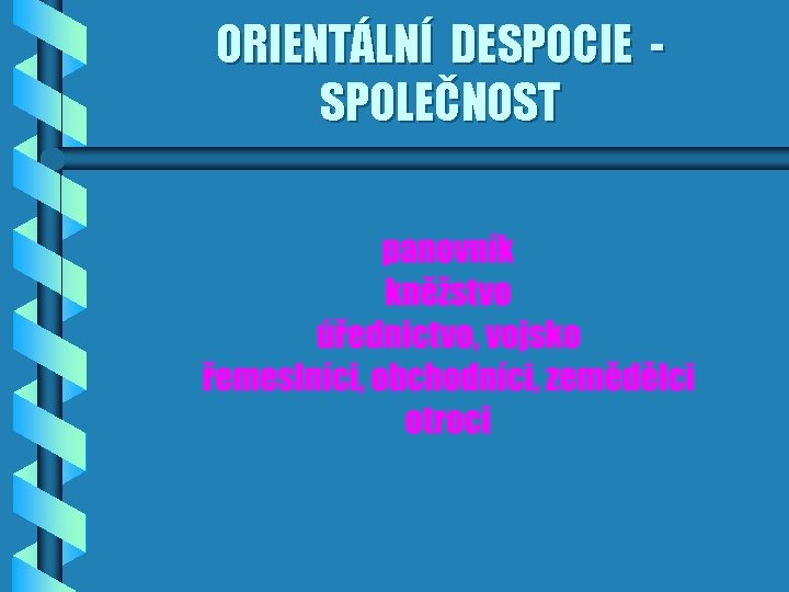 ORIENTÁLNÍ DESPOCIE SPOLEČNOST 