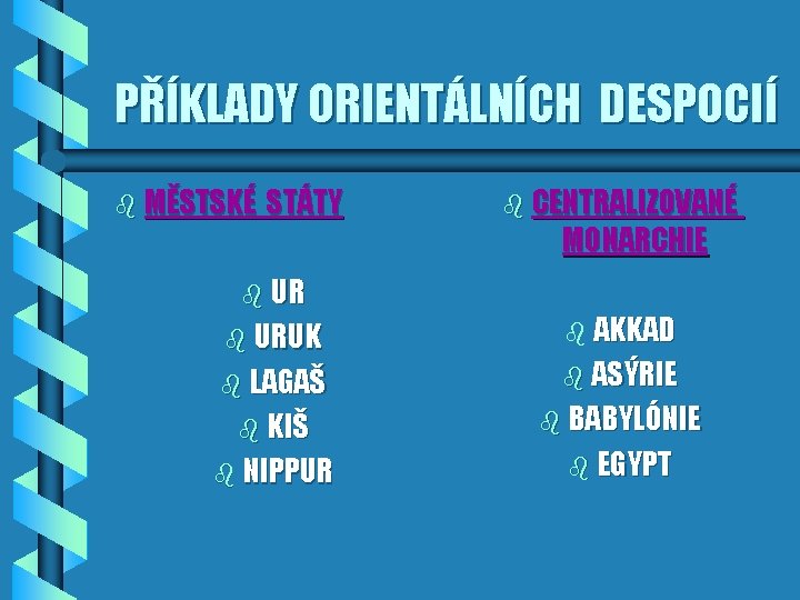 PŘÍKLADY ORIENTÁLNÍCH DESPOCIÍ b MĚSTSKÉ STÁTY b URUK b LAGAŠ b KIŠ b NIPPUR