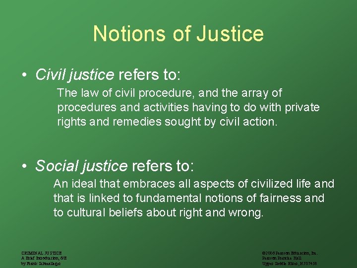Notions of Justice • Civil justice refers to: The law of civil procedure, and