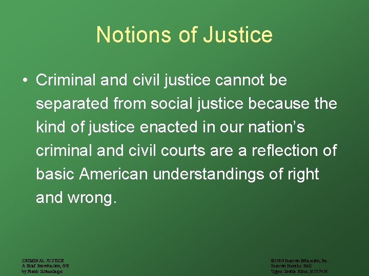 Notions of Justice • Criminal and civil justice cannot be separated from social justice
