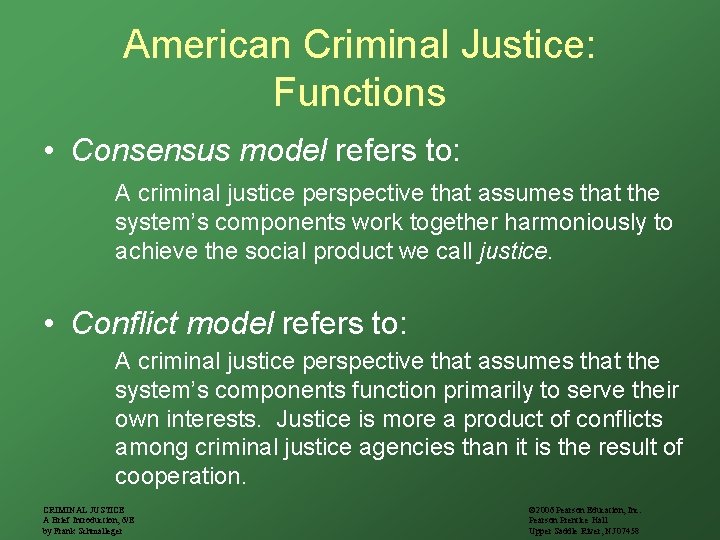 American Criminal Justice: Functions • Consensus model refers to: A criminal justice perspective that