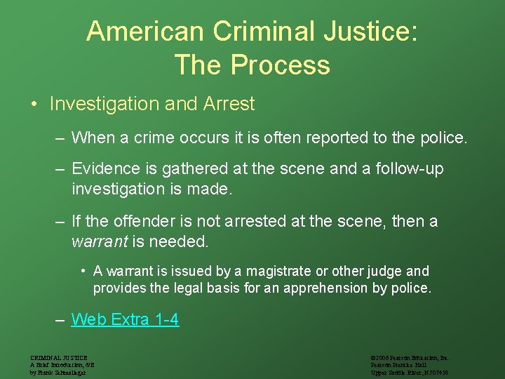 American Criminal Justice: The Process • Investigation and Arrest – When a crime occurs