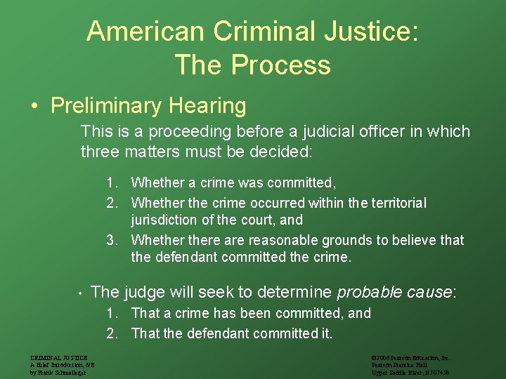 American Criminal Justice: The Process • Preliminary Hearing This is a proceeding before a